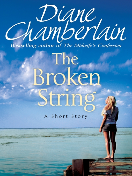 Title details for The Broken String by Diane Chamberlain - Wait list